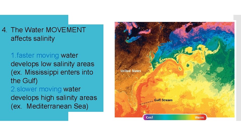 4. The Water MOVEMENT affects salinity 1. faster moving water develops low salinity areas