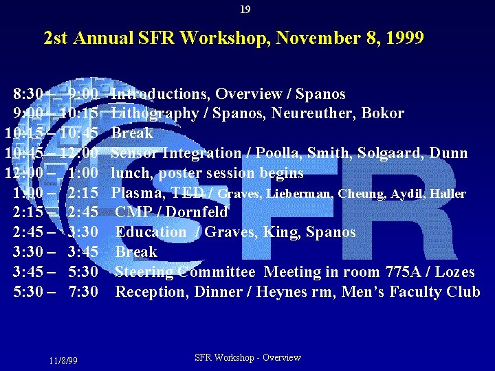 19 2 st Annual SFR Workshop, November 8, 1999 8: 30 – 9: 00