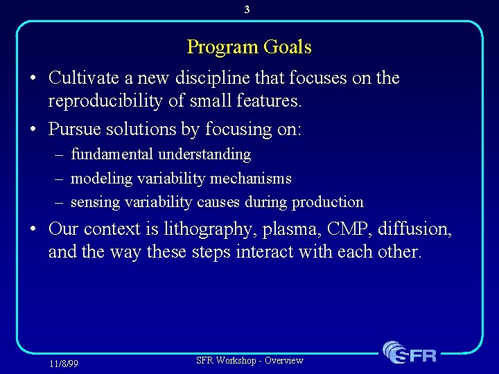 3 Program Goals • Cultivate a new discipline that focuses on the reproducibility of