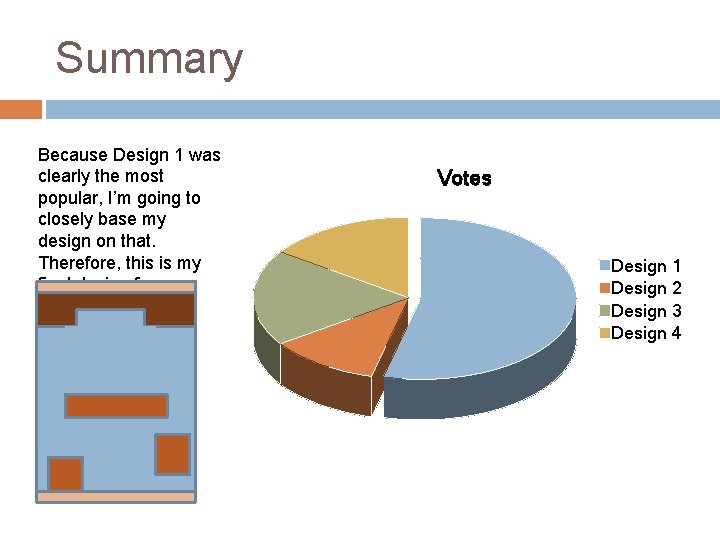 Summary Because Design 1 was clearly the most popular, I’m going to closely base