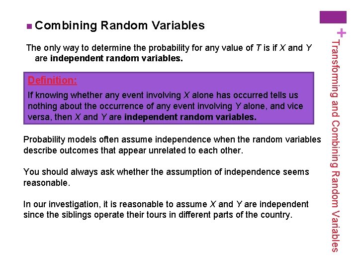 Random Variables Definition: If knowing whether any event involving X alone has occurred tells