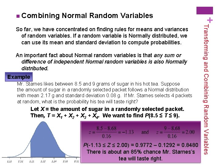 Normal Random Variables An important fact about Normal random variables is that any sum