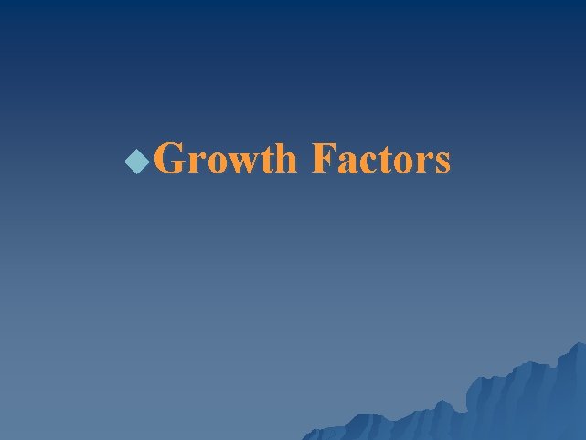 u. Growth Factors 