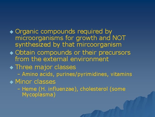 Organic compounds required by microorganisms for growth and NOT synthesized by that mircoorganism u