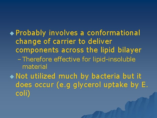 u Probably involves a conformational change of carrier to deliver components across the lipid