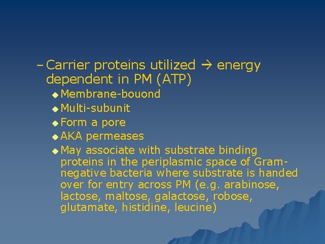 – Carrier proteins utilized energy dependent in PM (ATP) u Membrane-bouond u Multi-subunit u