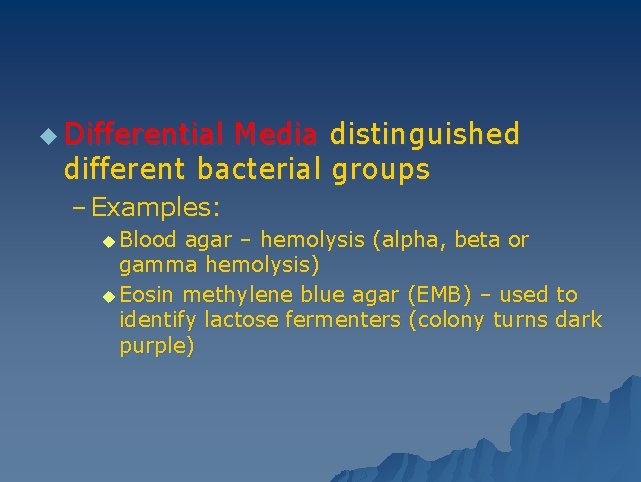 u Differential Media distinguished different bacterial groups – Examples: u Blood agar – hemolysis