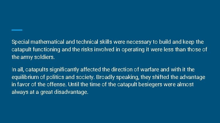 Special mathematical and technical skills were necessary to build and keep the catapult functioning