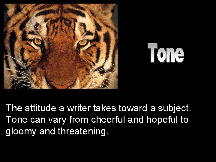 The attitude a writer takes toward a subject. Tone can vary from cheerful and