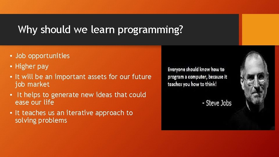 Why should we learn programming? • Job opportunities • Higher pay • It will Why should we learn programming? • Job opportunities • Higher pay • It will