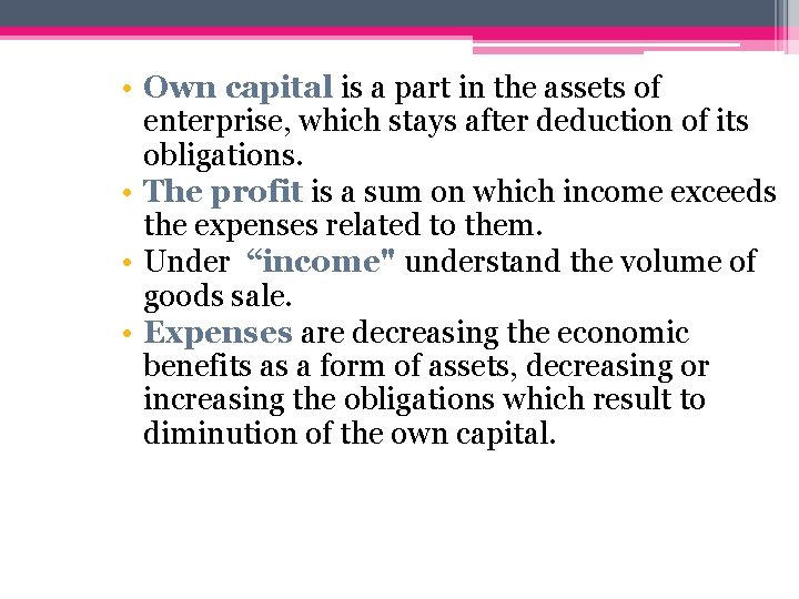  • Own capital is a part in the assets of enterprise, which stays