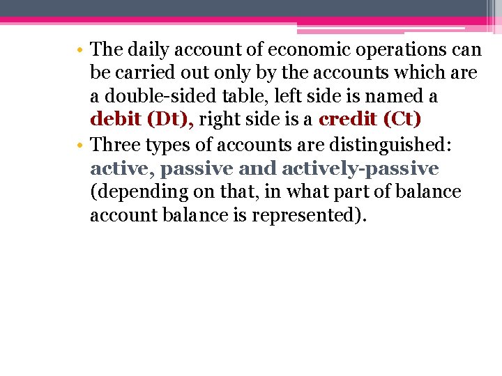  • The daily account of economic operations can be carried out only by