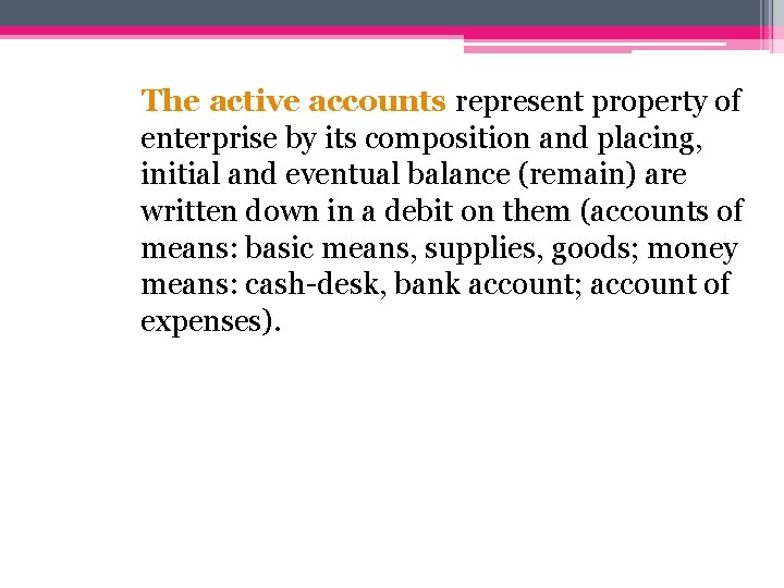 The active accounts represent property of enterprise by its composition and placing, initial and