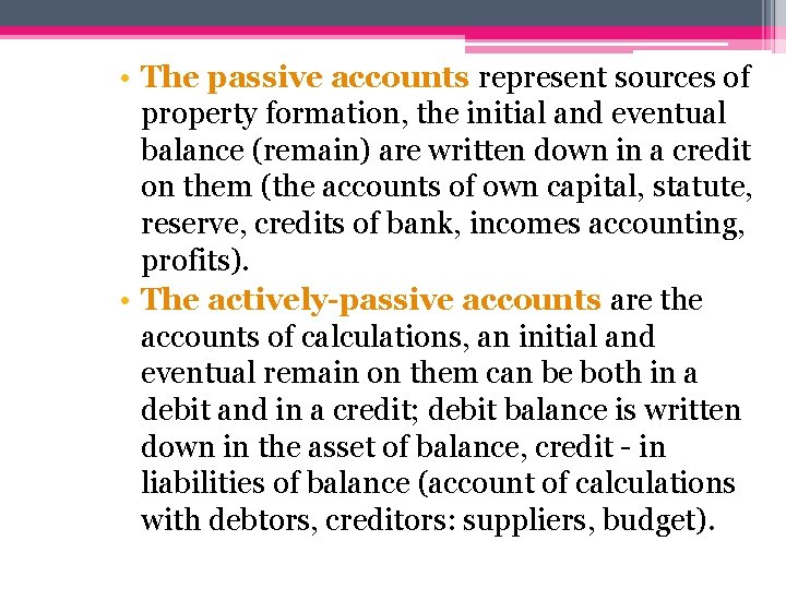  • The passive accounts represent sources of property formation, the initial and eventual