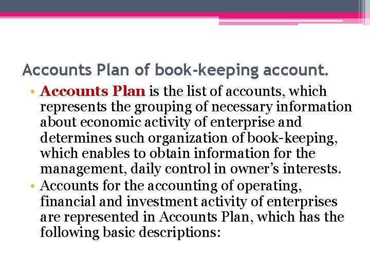 Accounts Plan of book-keeping account. • Accounts Plan is the list of accounts, which