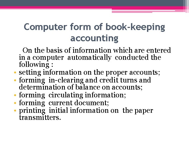 Computer form of book-keeping accounting • • • On the basis of information which