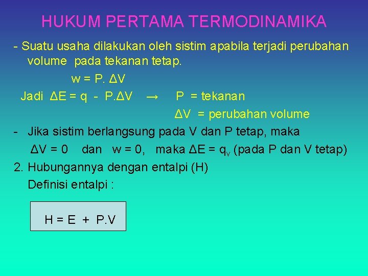 HUKUM PERTAMA TERMODINAMIKA - Suatu usaha dilakukan oleh sistim apabila terjadi perubahan volume pada