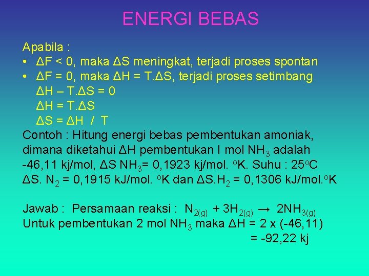 ENERGI BEBAS Apabila : • ΔF < 0, maka ΔS meningkat, terjadi proses spontan