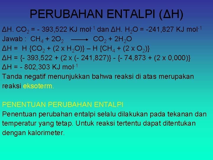 PERUBAHAN ENTALPI (ΔH) ΔH. CO 2 = - 393, 522 KJ mol-1 dan ΔH.