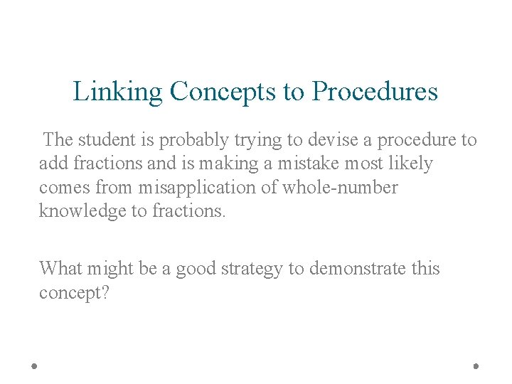 Linking Concepts to Procedures The student is probably trying to devise a procedure to