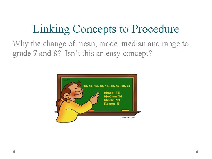 Linking Concepts to Procedure Why the change of mean, mode, median and range to