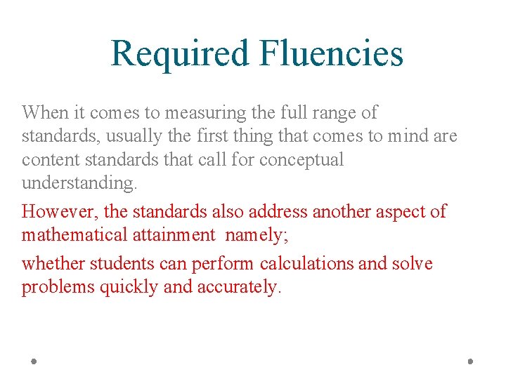 Required Fluencies When it comes to measuring the full range of standards, usually the