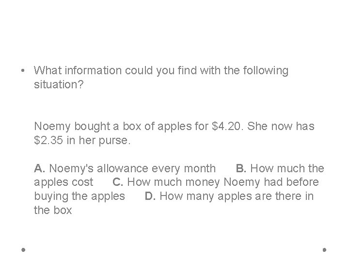  • What information could you find with the following situation? Noemy bought a