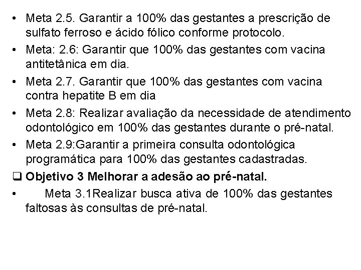  • Meta 2. 5. Garantir a 100% das gestantes a prescrição de sulfato