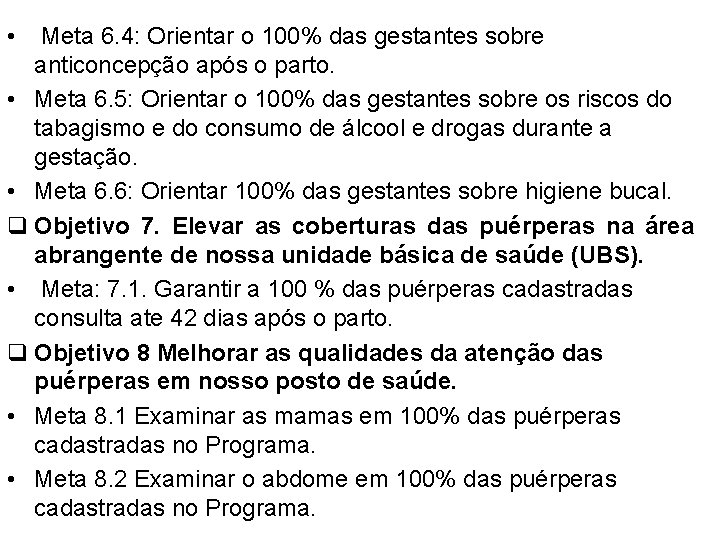 • Meta 6. 4: Orientar o 100% das gestantes sobre anticoncepção após o