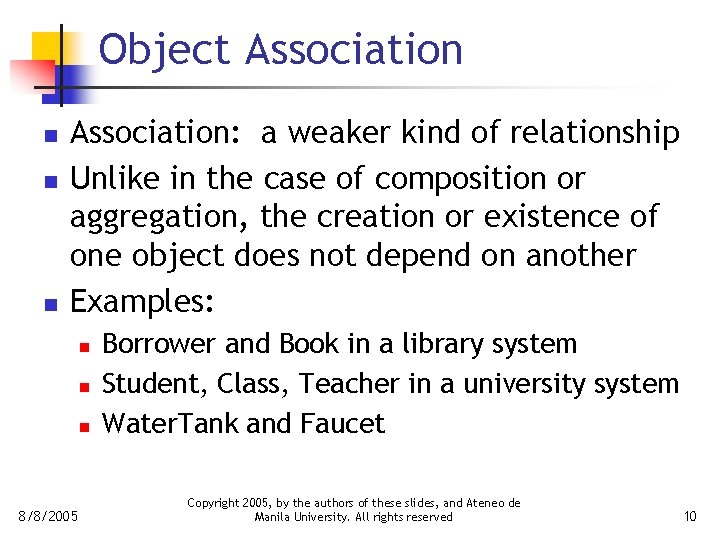 Object Association n Association: a weaker kind of relationship Unlike in the case of