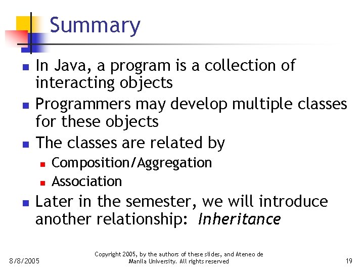 Summary n n n In Java, a program is a collection of interacting objects