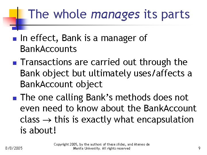 The whole manages its parts n n n In effect, Bank is a manager