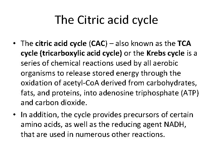 The Citric acid cycle • The citric acid cycle (CAC) – also known as
