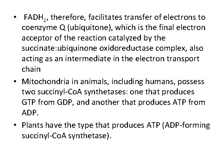  • FADH 2, therefore, facilitates transfer of electrons to coenzyme Q (ubiquitone), which