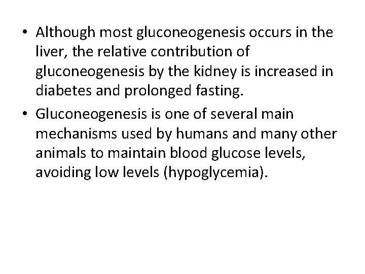  • Although most gluconeogenesis occurs in the liver, the relative contribution of gluconeogenesis