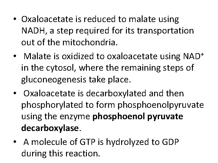  • Oxaloacetate is reduced to malate using NADH, a step required for its