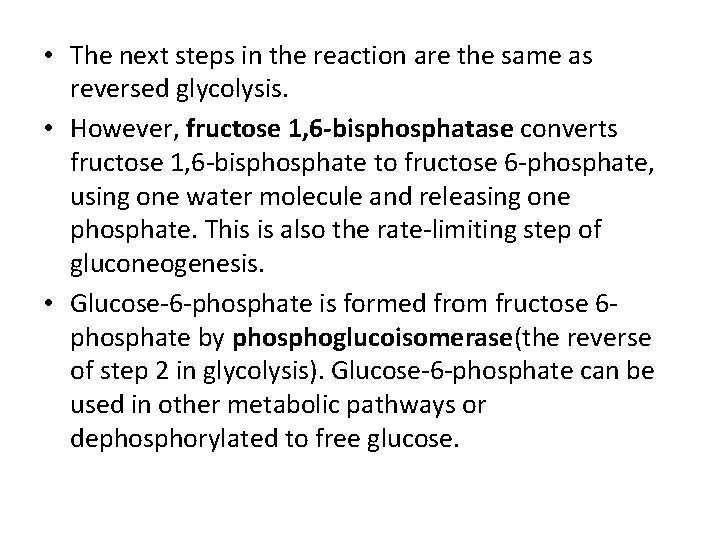  • The next steps in the reaction are the same as reversed glycolysis.