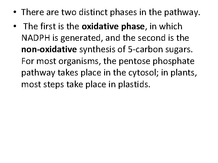  • There are two distinct phases in the pathway. • The first is