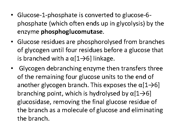  • Glucose-1 -phosphate is converted to glucose-6 phosphate (which often ends up in