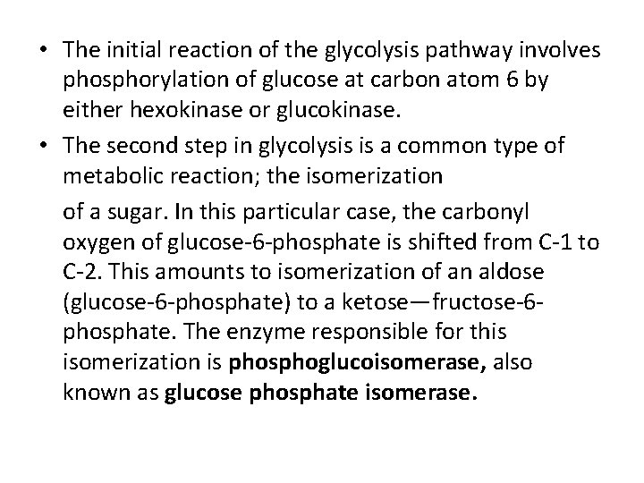  • The initial reaction of the glycolysis pathway involves phosphorylation of glucose at