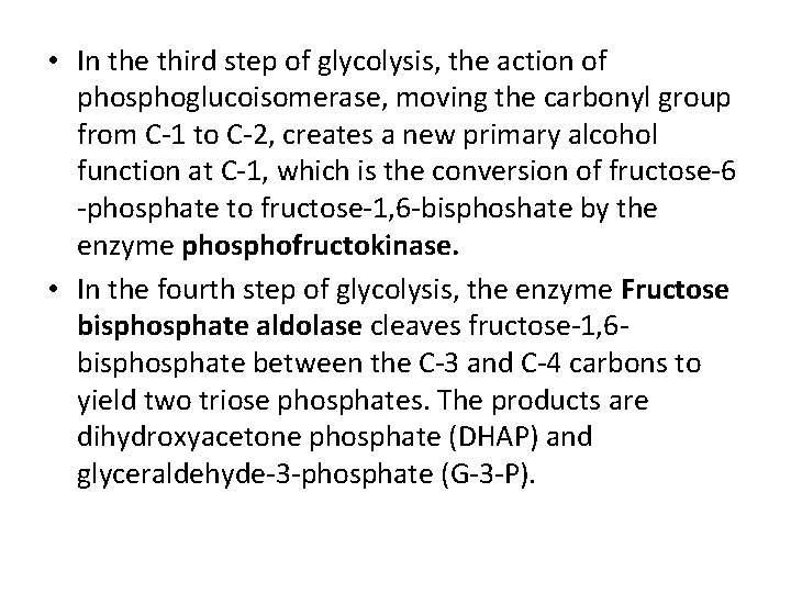  • In the third step of glycolysis, the action of phosphoglucoisomerase, moving the