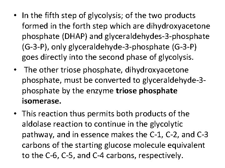  • In the fifth step of glycolysis; of the two products formed in