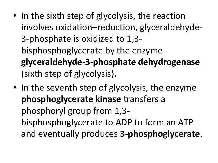  • In the sixth step of glycolysis, the reaction involves oxidation–reduction, glyceraldehyde 3