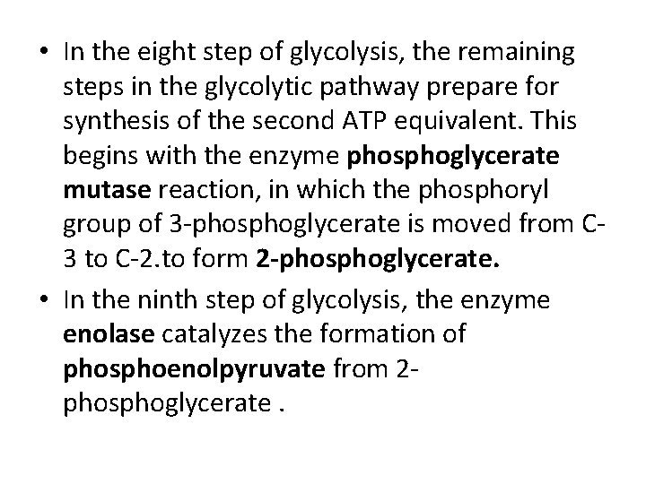  • In the eight step of glycolysis, the remaining steps in the glycolytic