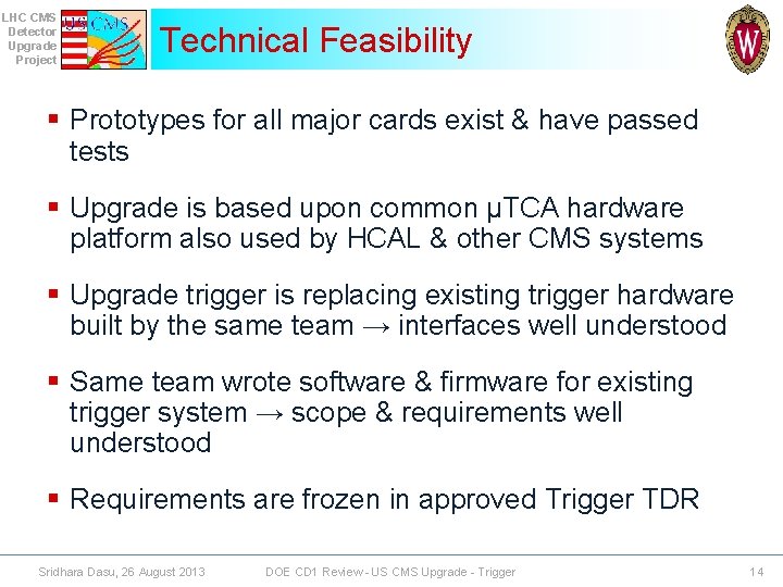 LHC CMS Detector Upgrade Project Technical Feasibility § Prototypes for all major cards exist