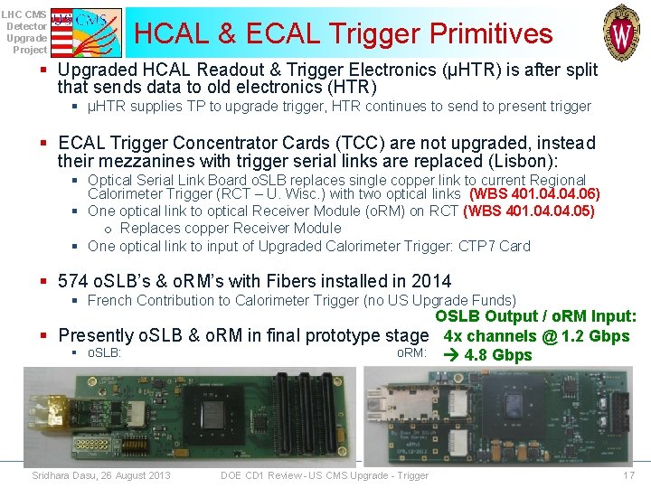 LHC CMS Detector Upgrade Project HCAL & ECAL Trigger Primitives § Upgraded HCAL Readout