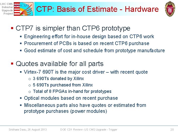 LHC CMS Detector Upgrade Project CTP: Basis of Estimate - Hardware § CTP 7