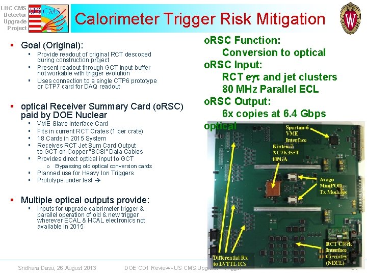 LHC CMS Detector Upgrade Project Calorimeter Trigger Risk Mitigation § Goal (Original): § Provide