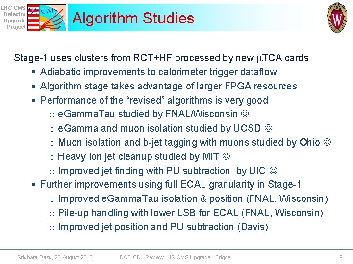 LHC CMS Detector Upgrade Project Algorithm Studies Stage-1 uses clusters from RCT+HF processed by