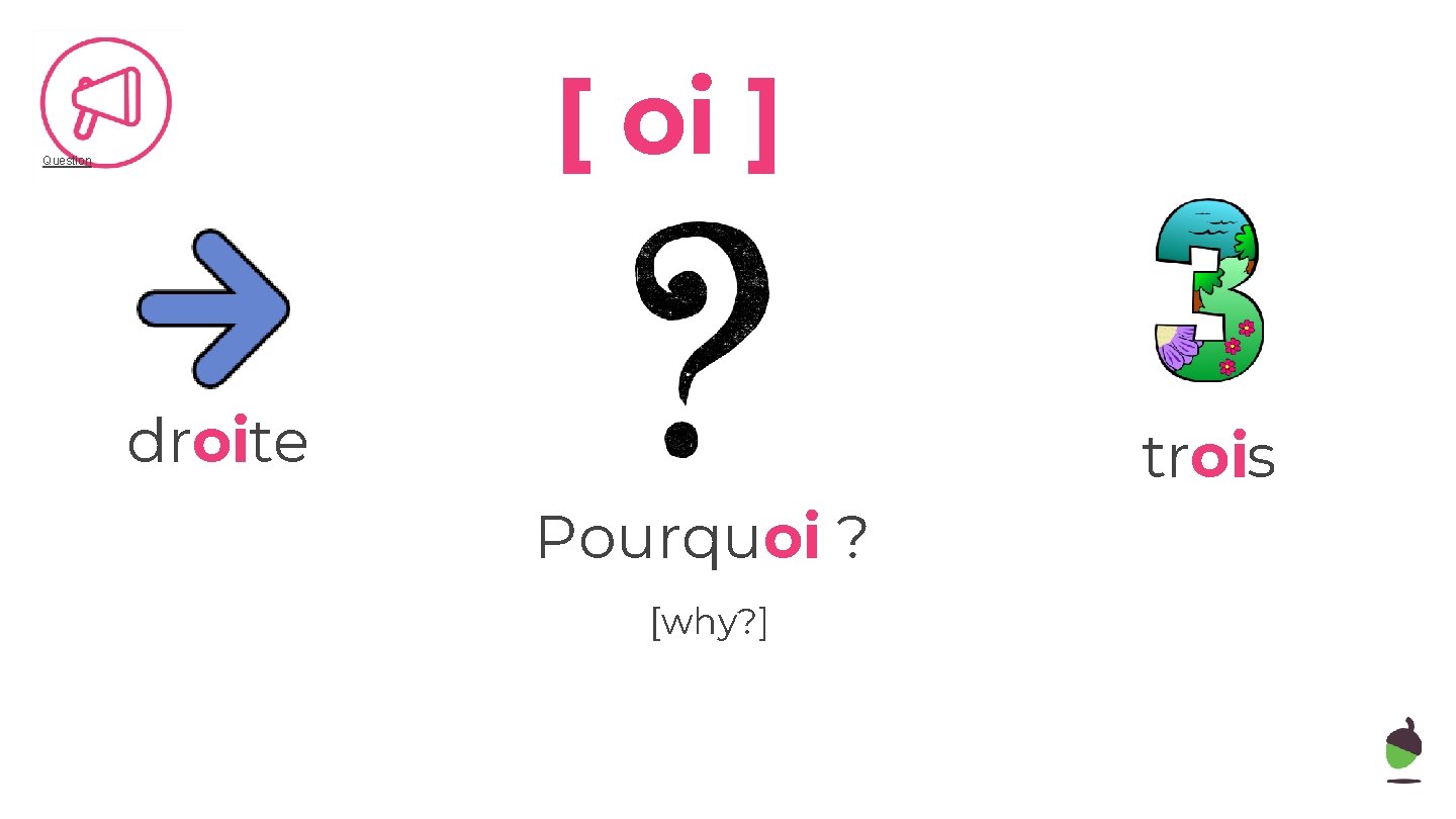 [ oi ] Question droite Pourquoi ? [why? ] trois 